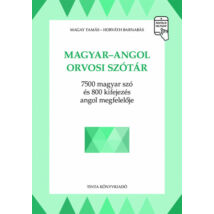 MAGYAR-ANGOL ORVOSI SZÓTÁR - 7500 MAGYAR SZÓ ÉS 800 KIFEJEZÉS ANGOL MEGFELELŐJE