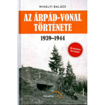 AZ ÁRPÁD-VONAL TÖRTÉNETE 1939-1944 (KEMÉNYTÁBLÁS)