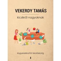 KICSIKRŐL NAGYOKNAK - KISGYEREKKORTÓL ISKOLÁSKORIG