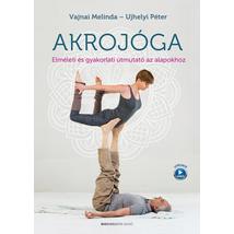 AKROJÓGA - ELMÉLETI ÉS GYAKORLATI ÚTMUTATÓ AZ ALAPOKHOZ