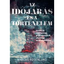 AZ IDŐJÁRÁS ÉS A TÖRTÉNELEM - ÖZÖNVÍZ - SZÁRAZSÁG - JÉGKORSZAK - ÉHÍNSÉG - NÉPVÁNDORLÁS