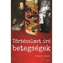 TÖRTÉNELMET ÍRÓ BETEGSÉGEK - AZ ÓKORTÓL NAPJAINKIG