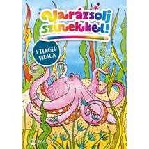 VARÁZSOLJ SZÍNEKKEL! - A TENGER VILÁGA