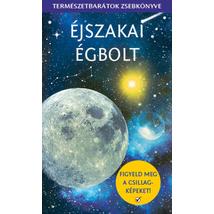 TERMÉSZETBARÁTOK ZSEBKÖNYVE - ÉJSZAKAI ÉGBOLT