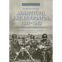 AKNAVETŐVEL A KELETI FRONTON, 1941-1943 - I. KÖTET: A MOSZKVAI CSATÁTÓL A ZITADELLE HADMŰVELETIG