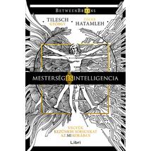 MESTERSÉG ÉS INTELLIGENCIA - VEGYÜK KEZÜNKBE SORSUNKAT AZ MI KORÁBAN