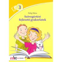 OLVASOM... ÉRTEM! 3. OSZTÁLY - FELADATOK A SZÖVEGÉRTÉS FEJLESZTÉSÉHEZ MK-2462