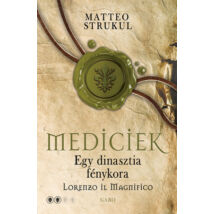 MEDICIEK - EGY DINASZTIA FÉNYKORA - LORENZO IL MAGNIFICO - MEDICIEK 2.