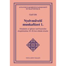 NYELVMŰVELŐ MUNKAFÜZET 1. - FELADATOK AZ IGÉNYES NYELVHASZNÁLAT ELSAJÁTÍTÁSÁHOZ 10-18 ÉVES DIÁKOK RÉSZÉRE