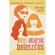 NEM AKAROK BELESZÓLNI - INNEN SZÉP NYERNI
