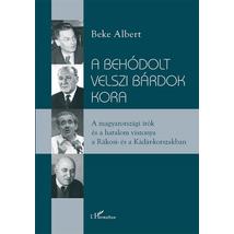 A BEHÓDOLT VELSZI BÁRDOK KORA - A MAGYARORSZÁGI ÍRÓK ÉS A HATALOM VISZONYA A RÁKOSI- ÉS A KÁDÁR-KORSZAKBAN