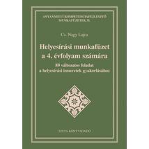 HELYESÍRÁSI MUNKAFÜZET A 4. ÉVFOLYAM SZÁMÁRA - 80 VÁLTOZATOS FELADAT A HELYESÍRÁSI ISMERETEK GYAKORLÁSÁHOZ