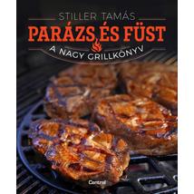 PARÁZS ÉS FÜST - A NAGY GRILLKÖNYV