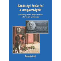 KÖZÖSSÉGI TUDATTAL A MAGYARSÁGÉRT - A SZÉCHENYI ISTVÁN POLGÁRI TÁRSULÁS KÉT ÉVTIZEDES TEVÉKENYSÉGE