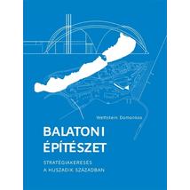 BALATONI ÉPÍTÉSZET - STRATÉGIAKERESÉS A HUSZADIK SZÁZADBAN