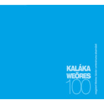 KALÁKA WEÖRES 100 CD