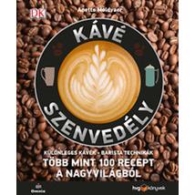 KÁVÉSZENVEDÉLY - TÖBB MINT 100 RECEPT A NAGYVILÁGBÓL