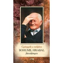 GYÖNGYÖK A MÉLYBEN - BOHUMIL HRABAL FÜVESKÖNYVE