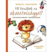 MIT KEZDJÜNK AZ AKARATOSSÁGGAL?
