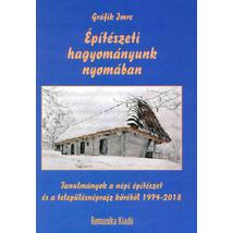 ÉPÍTÉSZETI HAGYOMÁNYUNK NYOMÁBAN