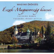 ÉSZAK-MAGYARORSZÁG KINCSEI - MAGYAR ÖRÖKSÉG