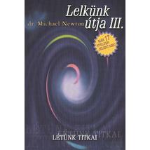 LELKÜNK ÚTJA III. - LÉTÜNK TITKAI