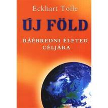 ÚJ FÖLD - RÁÉBREDNI ÉLETED CÉLJÁRA