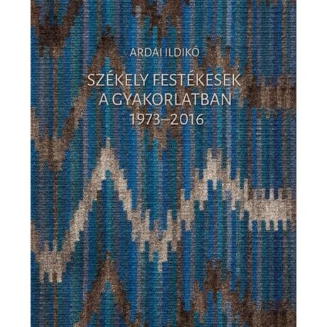 SZÉKELY FESTÉKESEK A GYAKORLATBAN 1973-2016