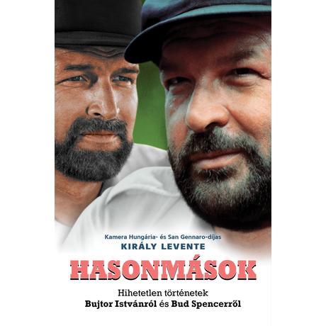 HASONMÁSOK - HIHETETLEN TÖRTÉNETEK BUJTOR ISTVÁNRÓL ÉS BUD SPENCERRŐL