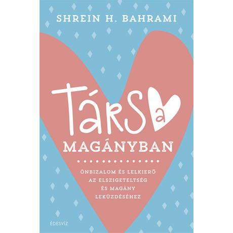 TÁRS A MAGÁNYBAN - ÖNBIZALOM ÉS LELKIERŐ AZ ELSZIGETELTSÉG ÉS MAGÁNY LEKÜZDÉSÉHEZ
