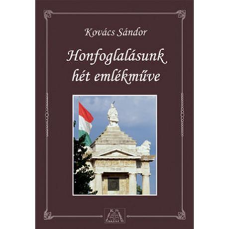 HONFOGLALÁSUNK HÉT EMLÉKMŰVE