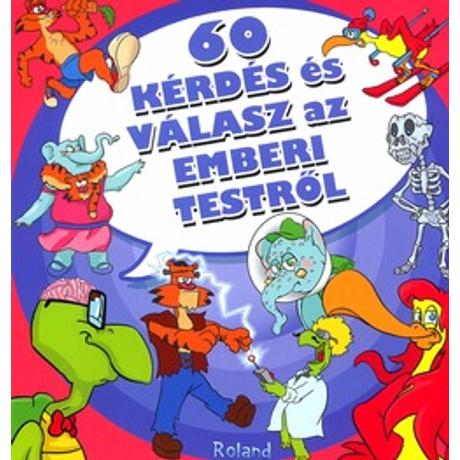 60 KÉRDÉS ÉS VÁLASZ AZ EMBERI TESTRŐL