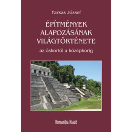 ÉPÍTMÉNYEK ALAPOZÁSÁNAK VILÁGTÖRTÉNETE