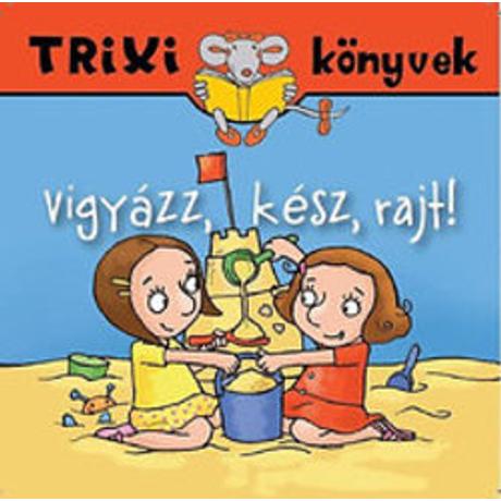 VIGYÁZZ, KÉSZ, RAJT!