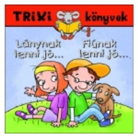 LÁNYNAK LENNI JÓ ... FIÚNAK LENNI JÓ