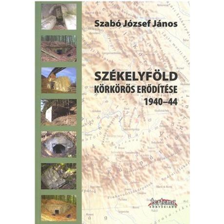 SZÉKELYFÖLD KÖRKÖRÖS ERŐDÍTÉSE 1940-44