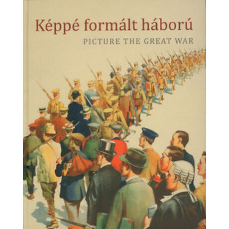 KÉPPÉ FORMÁLT HÁBORÚ - PICTURE THE GREAT WAR
