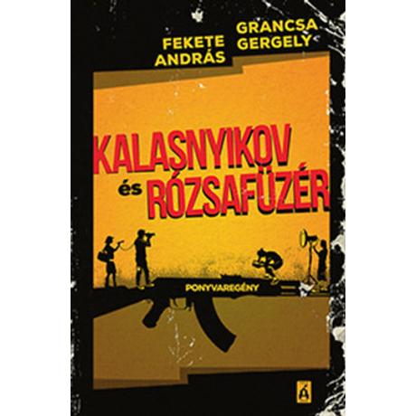 KALASNYIKOV ÉS RÓZSAFÜZÉR