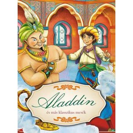 ALADDIN ÉS MÁS KLASSZIKUS MESÉK