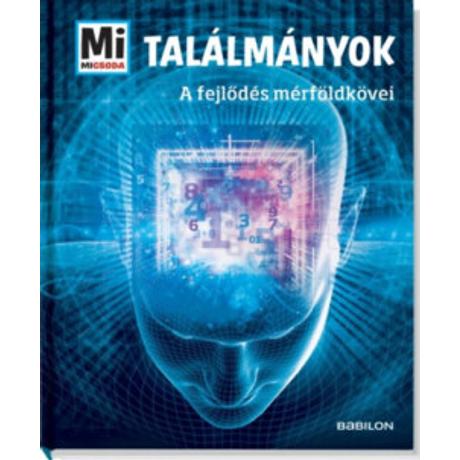 TALÁLMÁNYOK - A FEJLŐDÉS MÉRFÖLDKÖVEI