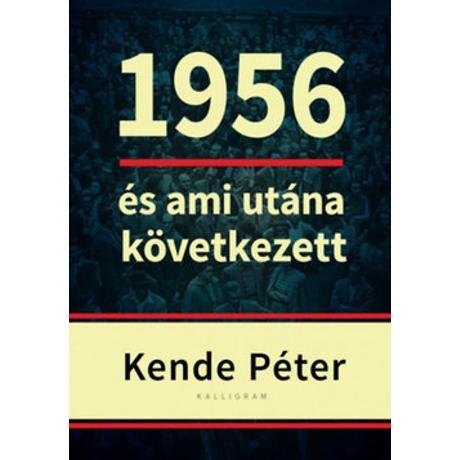 1956 ÉS AMI UTÁNA KÖVETKEZETT