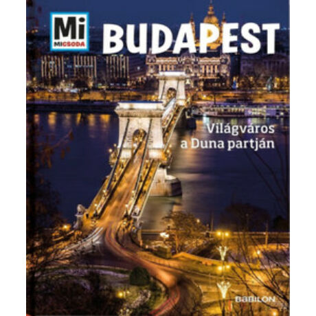 BUDAPEST - VILÁGVÁROS A DUNA PARTJÁN