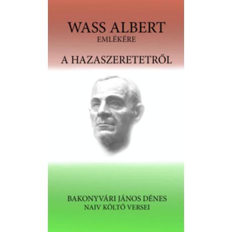 A HAZASZERETETRŐL - WASS ALBERT EMLÉKÉRE