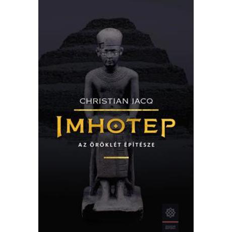 IMHOTEP - AZ ÖRÖKLÉT ÉPÍTÉSZETE