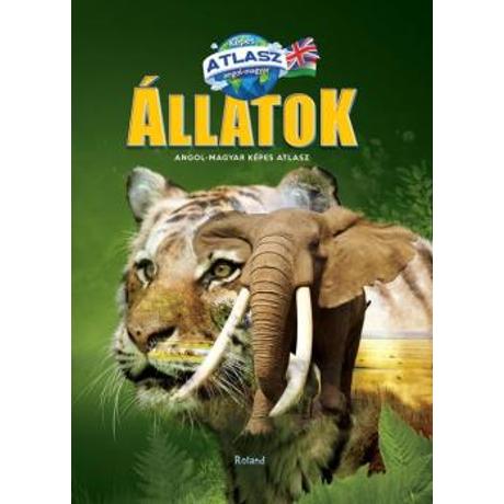 ÁLLATOK - ANGOL-MAGYAR KÉPES ATLASZ