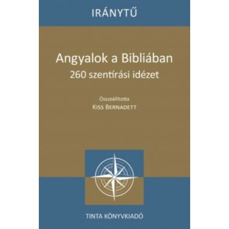 ANGYALOK A BIBLIÁBAN - 260 SZENTÍRÁSI IDÉZET