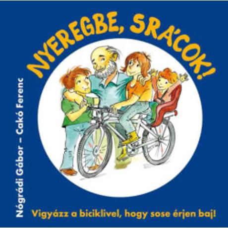 NYEREGBE, SRÁCOK!