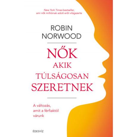 NŐK AKIK TÚLSÁGOSAN SZERETNEK