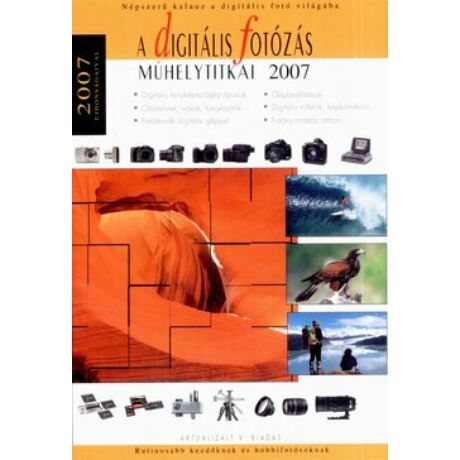A DIGITÁLIS FOTÓZÁS MŰHELYTITKAI 2007