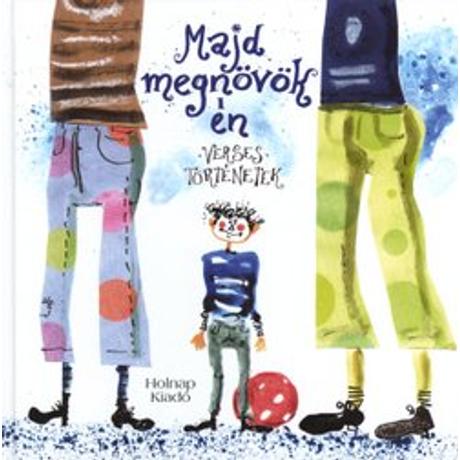 MAJD MEGNÖVÖK ÉN